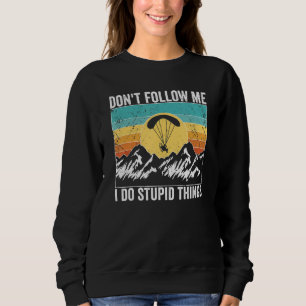Paramotor Pilot don't follow me Paramotoring_1 Sweatshirt