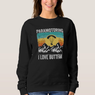 Paramotor Pilot l love Buttfans Paramotoring Premi Sweatshirt