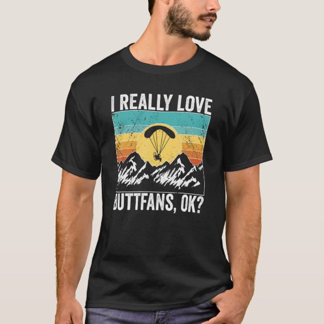 Paramotor Pilot l really love Buttfans, ok Paramot T-Shirt (Front)