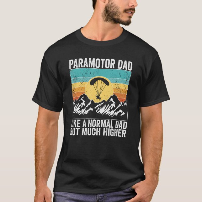 Paramotor Pilot like a normal dad Paramotoring Dad T-Shirt (Front)