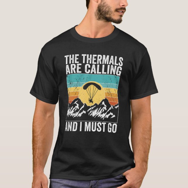 Paramotor Pilot The Thermals are calling Paramotor T-Shirt (Front)