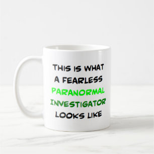 paranormal investigator, fearless coffee mug