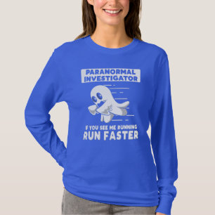 Paranormal Investigator Ghost Hunting Run Faster T-Shirt