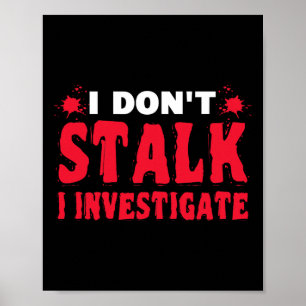Paranormal Investigator I Don't Stalk I Investigat Poster