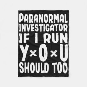 Paranormal Investigator If I Run You Should Too Gh Fleece Blanket