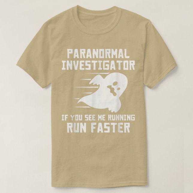 Paranormal Investigator If You See Me Running Run  T-Shirt (Design Front)