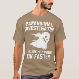 Paranormal Investigator If You See Me Running Run  T-Shirt