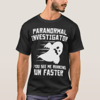 Paranormal Investigator If You See Me Running Run