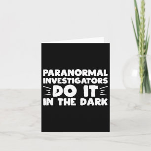 Paranormal Investigators Do It In The Dark Ghost H Card