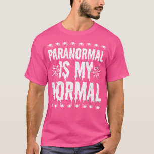 Paranormal Is My Normal Design Ghost Hunting T-Shirt