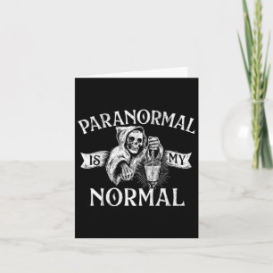 Paranormal Is My Normal - Phantom Ghost Hunting Ha Card