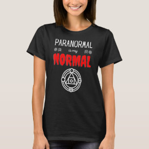 Paranormal Is My Normalghost Hunting Paranormal T-Shirt