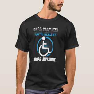 Paraplegic For Wheelchair User Handicapped People T-Shirt