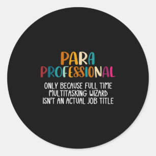Paraprofessional As Multitasking Wizard Isn'T A Jo Classic Round Sticker