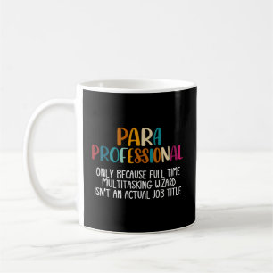 Paraprofessional As Multitasking Wizard Isn'T A Jo Coffee Mug