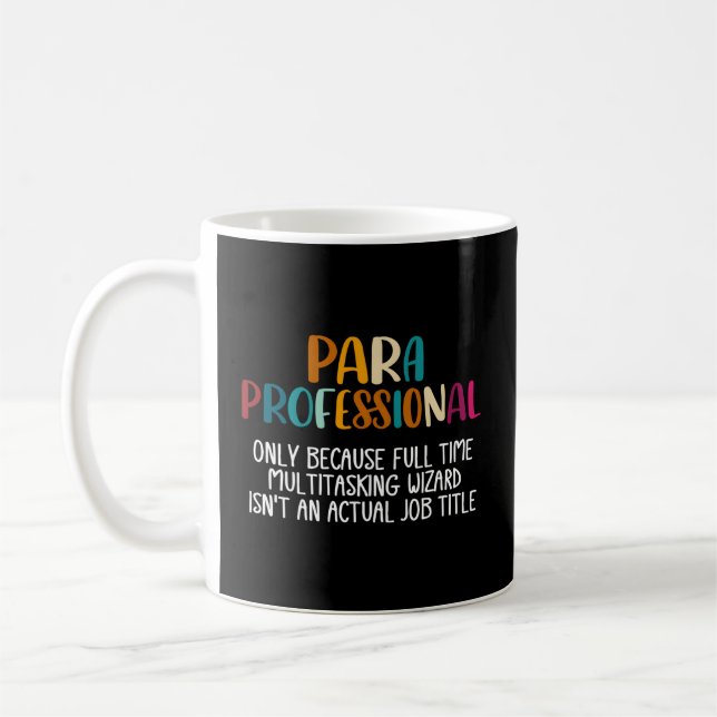 Paraprofessional As Multitasking Wizard Isn'T A Jo Coffee Mug (Left)