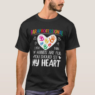Paraprofessional  If You Think My Hands Full See M T-Shirt