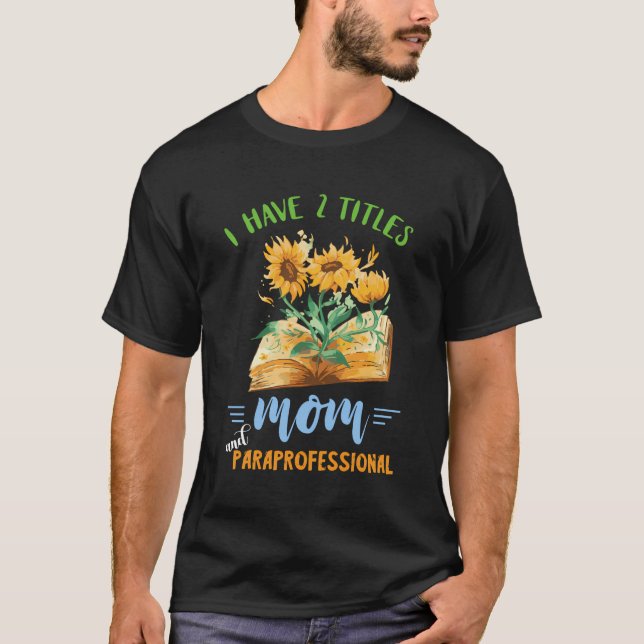 Paraprofessional Mum School Educational Assistant  T-Shirt (Front)