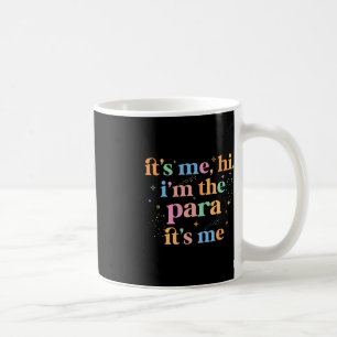 Paraprofessional paraeducator It's me hi i'm the p Coffee Mug