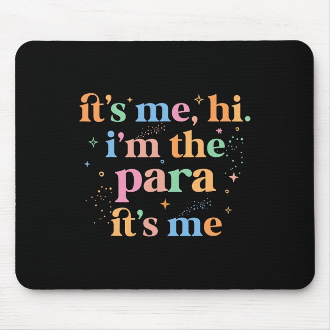 Paraprofessional paraeducator It's me hi i'm the p Mouse Pad (Front)