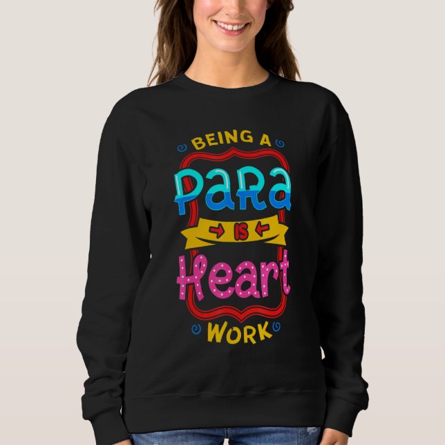 Paraprofessional Paraeducator Para-Pro Teachers Ai Sweatshirt (Front)