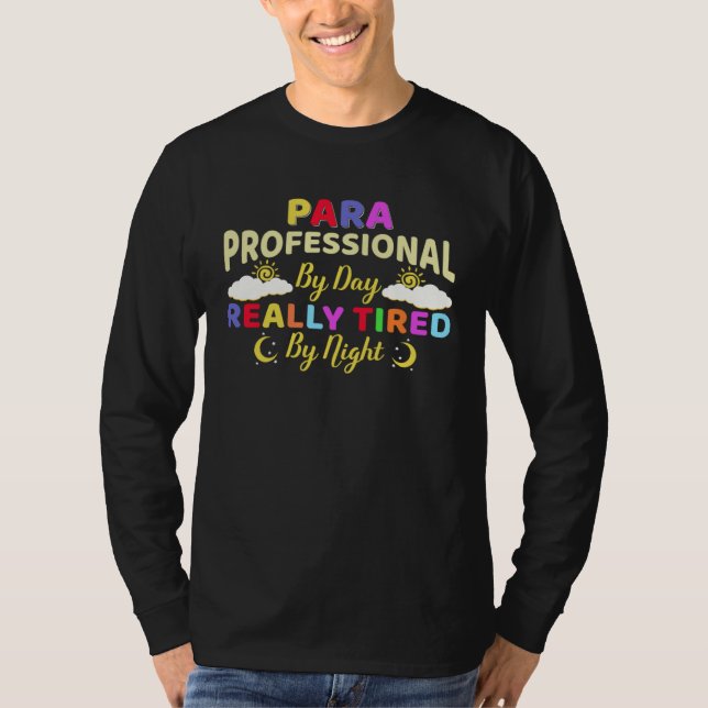Paraprofessional Really Tired At Night Paraeducato T-Shirt (Front)