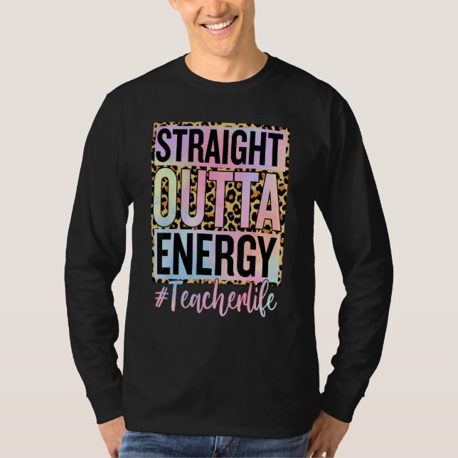 Paraprofessional Straight Outta Energy Teacher Lif T-Shirt (Front)