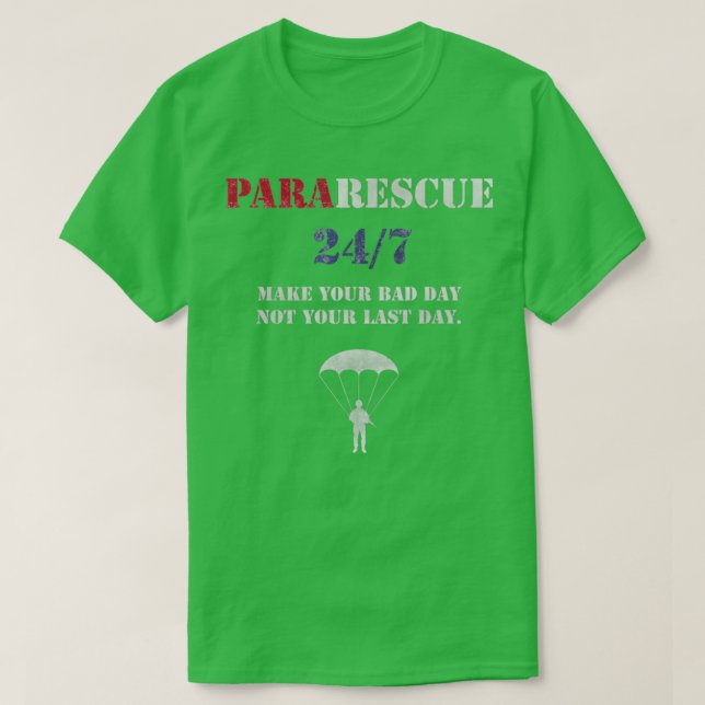 Pararescue Parachutists Make your bad day not your T-Shirt (Design Front)