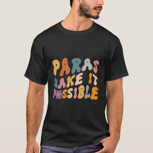Paras Make It Possible Teacher Paraprofessional Pa T-Shirt (Front)