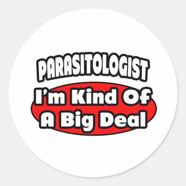 Parasitologist ... Big Deal Classic Round Sticker (Front)