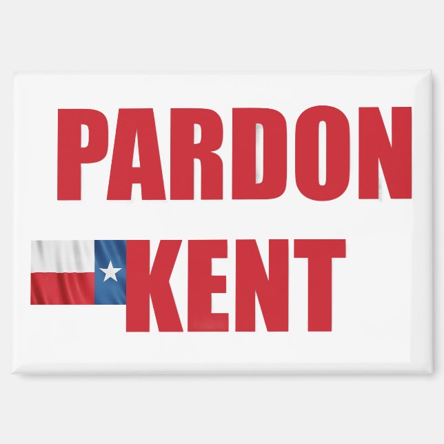 Pardon Kent Magnet (Front)