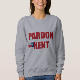 Pardon Kent Sweatshirt