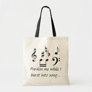 Pardon Me While I Burst Into Song Tote Bag