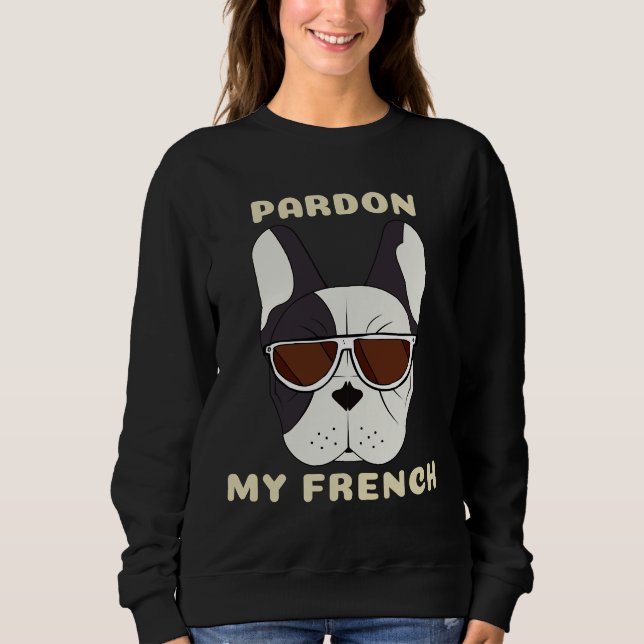 Pardon My French 111 Sweatshirt (Front)