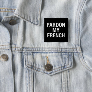 Pardon My French 15 Cm Square Badge