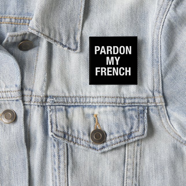 Pardon My French 15 Cm Square Badge (In Situ)