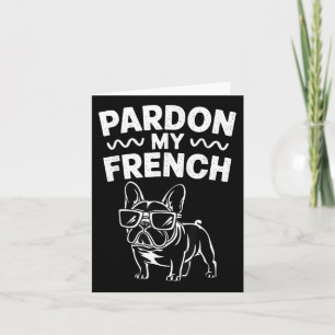 Pardon My French Bulldog  Card