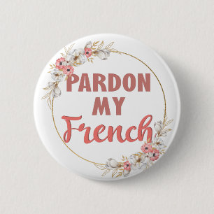 Pardon My French - Funny French 6 Cm Round Badge