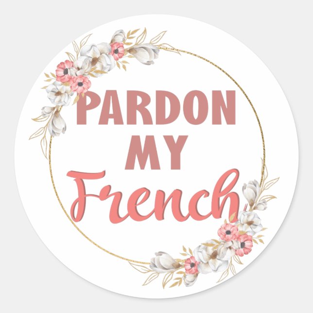 Pardon My French - Funny French Classic Round Sticker (Front)