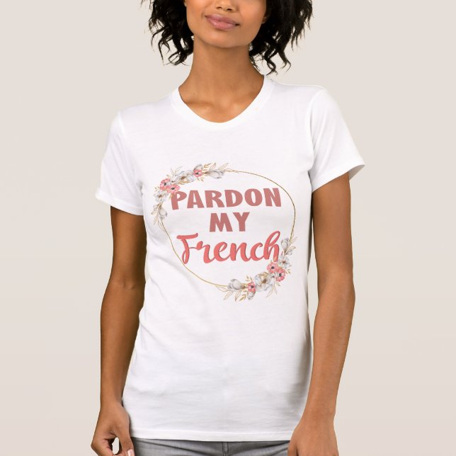Pardon My French - Funny French T-Shirt (Front)