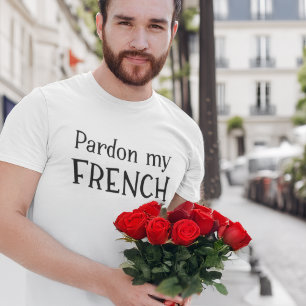 Pardon My French Funny Vacation in France T-Shirt