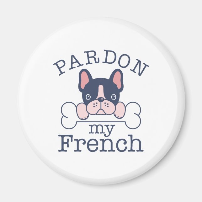 Pardon My French Magnet (Front)