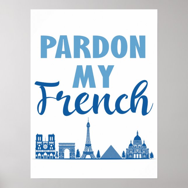 Pardon My French - Paris Skyline Poster (Front)