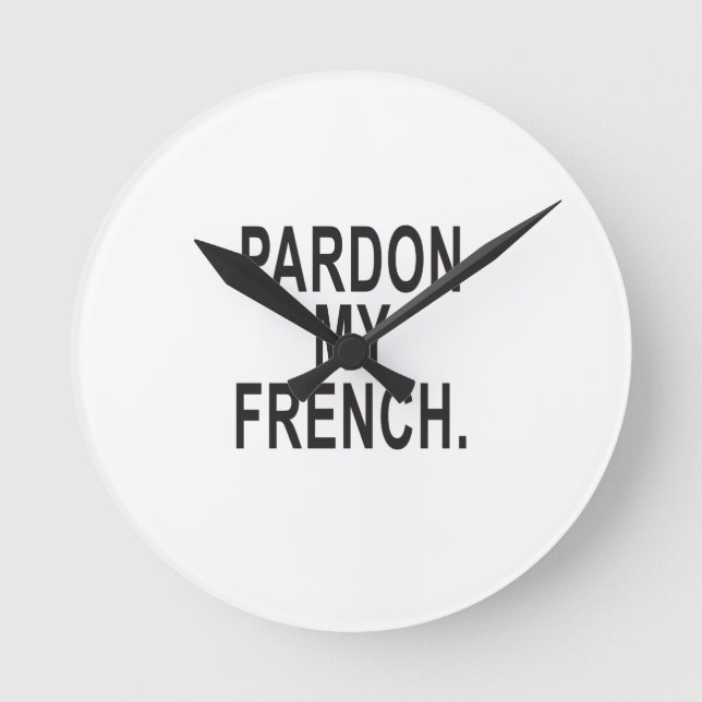 Pardon My French Round Clock (Front)