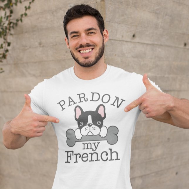 Pardon My French T-Shirt (Pardon my french t-shirt french bulldog)