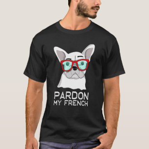 Pardon My French White Frenchie Cute French Bulldo T-Shirt