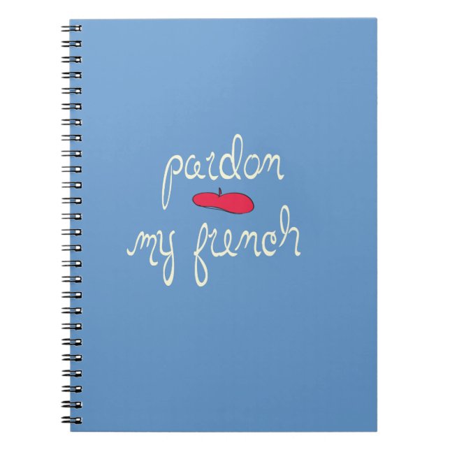 Pardon My French with Beret Spiral Notebook (Front)