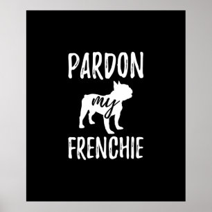 pardon my frenchie   french bulldog owners gift poster