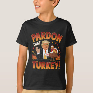 Pardon That Turkey! Funny Trump Thanksgiving Humou T-Shirt