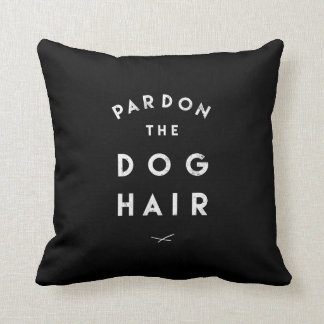 Pardon the Dog Hair Cushion